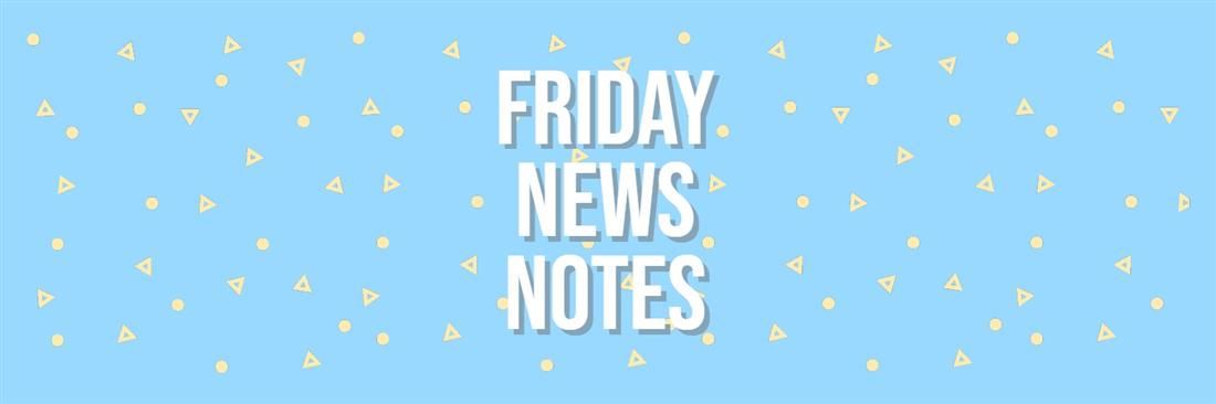 Friday News Notes 